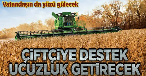 Çiftçiye destek ucuzluk getirecek