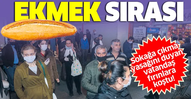 Ekmek sırası: Sokağa çıkma yasağını duyan vatandaş fırına koştu