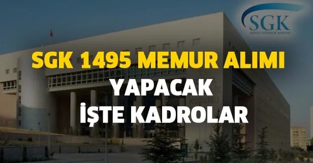 1495 SGK memur alımı başvuru şartları nedir? SGK (SSK) memur alımı ve kadrolar ilanlar!