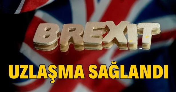 Son dakika: Avrupa Birliği ve İngiltere, Brexit anlaşma müzakerelerinde uzlaşı sağladı
