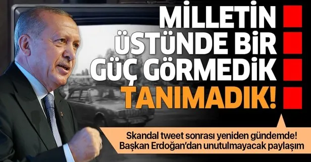 Son dakika: Başkan Erdoğan’dan unutulmayan paylaşım: Milletin üstünde bir güç görmedik, tanımadık