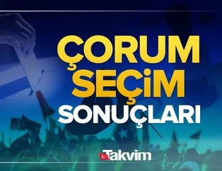 Çorum’da kim kazandı? Çorum seçim sonuçları! 31 Mart 2024 Çorum yerel seçim sonucu ve oy oranları!