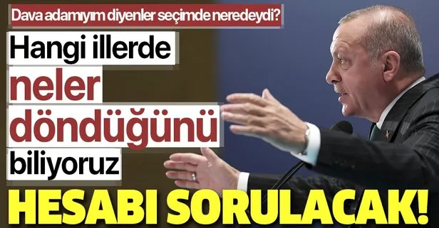 Başkan Erdoğan: Hangi ilde neler döndüğünü biliyoruz! Zamanı geldiğinde hesap sormasını biliriz...