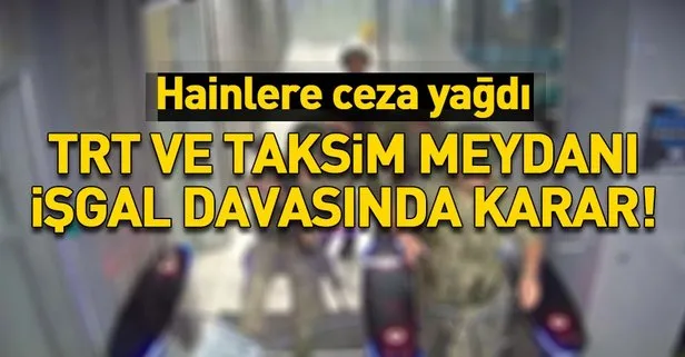 TRT ve Taksim Meydanı işgal davasında karar