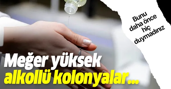 Bilim insanları ilk kez açıkladı! Meğer yüksek alkollü kolonyalar virüsü...-1