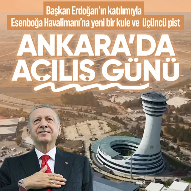 Esenboğa Havalimanı’na üçüncü pist ve yeni kule! Başkan Erdoğan hizmete alacak