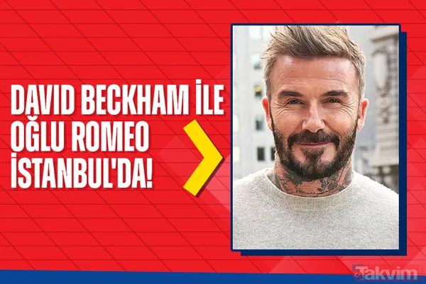 David Beckham İstanbul'da! Romeo Beckham'dan Kapalı Çarşı’da aşk pozu! - 1