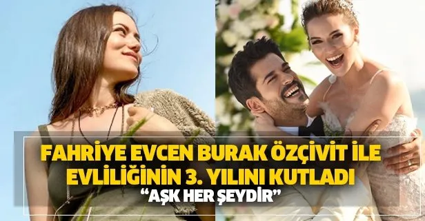 Fahriye Evcen Burak Özçivit ile evliliğinin 3. yıl dönümünü böyle kutladı! ’Aşk her şeydir’