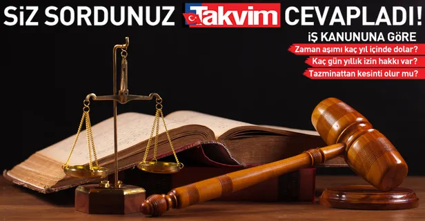 İş Kanunu'na göre zaman aşımı kaç yıl içinde dolar? Yıllık izin hakkı kaç gün?