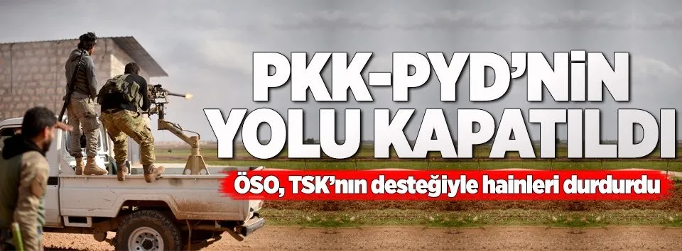 ÖSO, PKK-PYD'nin yolunu kapattı