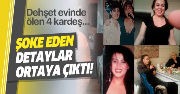 Fatih’teki dehşet evinde siyanürlü ölen 4 kardeşle ilgili yeni detay: Kardeşleri babalarının evini sattırmadı