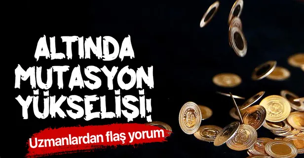 Altın fiyatlarında ‘mutasyon’ yükselişi! Altın fiyatları yükselecek mi? Uzmanlardan flaş altın tahmini!