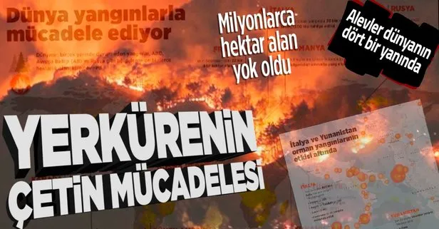 Dünya orman yangınlarıyla boğuşuyor!