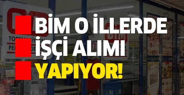 BİM o illerde işçi alımı yapacağını açıkladı! BİM personel alımı ilanlarına başvuru nereden yapılır?