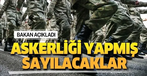 Bakanlıktan flaş açıklama! Askerliği yapmış sayılacaklar...