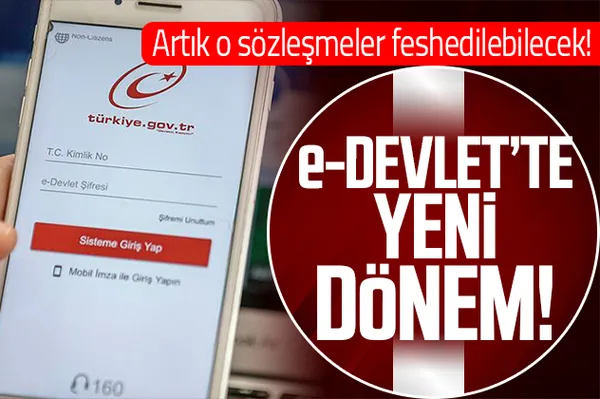 e-Devlet'te yeni dönem! Artık o sözleşmeler feshedilebilecek!-1