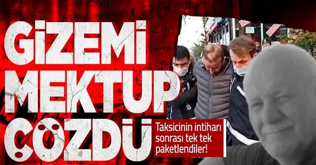 İntihar eden taksicinin ölümündeki gizemi geride bıraktığı mektup çözdü: Beni mahveden tefeciler!