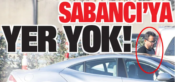 Sabancı’ya yer yok!