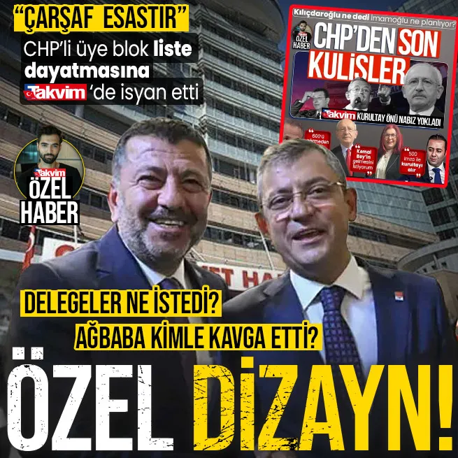 Kurultaya 3 kala son kulisler! Veli Ağbabadan CHPye Özel dizayn | Blok liste dayatmasına TAKVİMde isyan etti: Çarşaf liste esastır