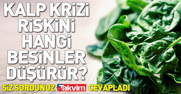 Kalp krizi riskini hangi besinler düşürür?