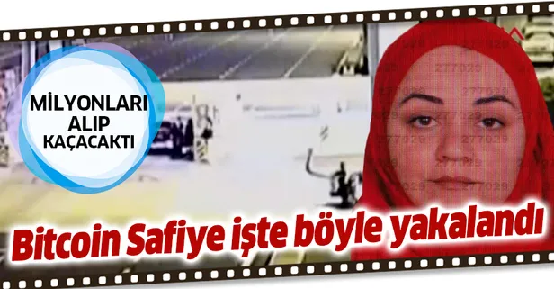 Bitcoin Safiye'nin yakalanma anı kameralara böyle yansıdı!