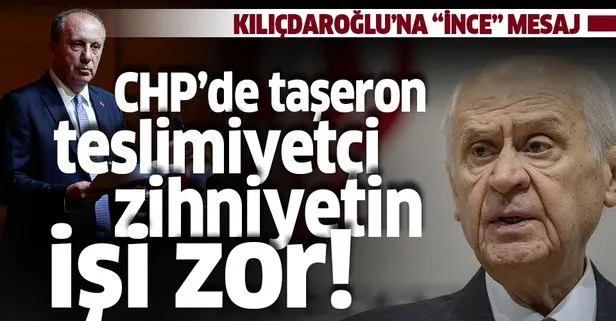 Son dakika: MHP lideri Devlet Bahçeli’den flaş Muharrem İnce açıklaması: CHP’de taşeron teslimiyetçi zihniyetin işi zor