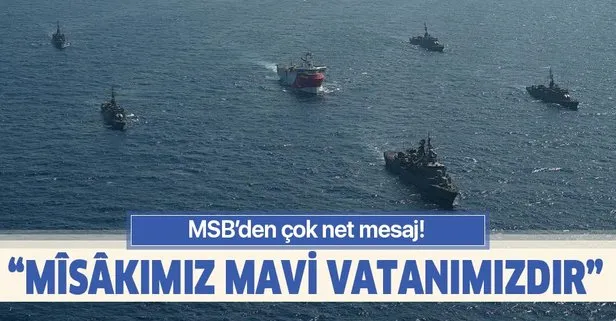 MSB’den çok net Doğu Akdeniz açıklaması: Misakımız Mavi Vatanımızdır