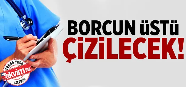 Borcun üstü çizilecek