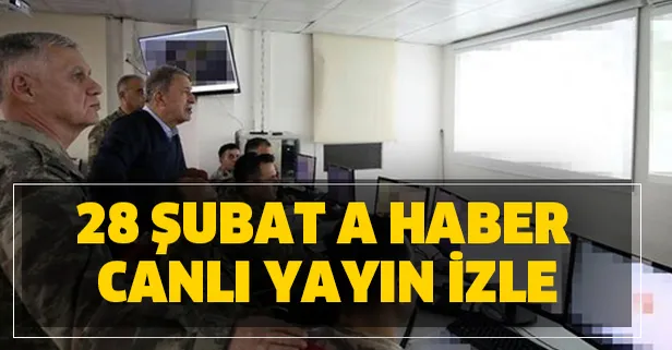 Suriye savaşı başladı mı? 28 Şubat A Haber canlı yayın izle! Suriye İdlib son dakika haberleri