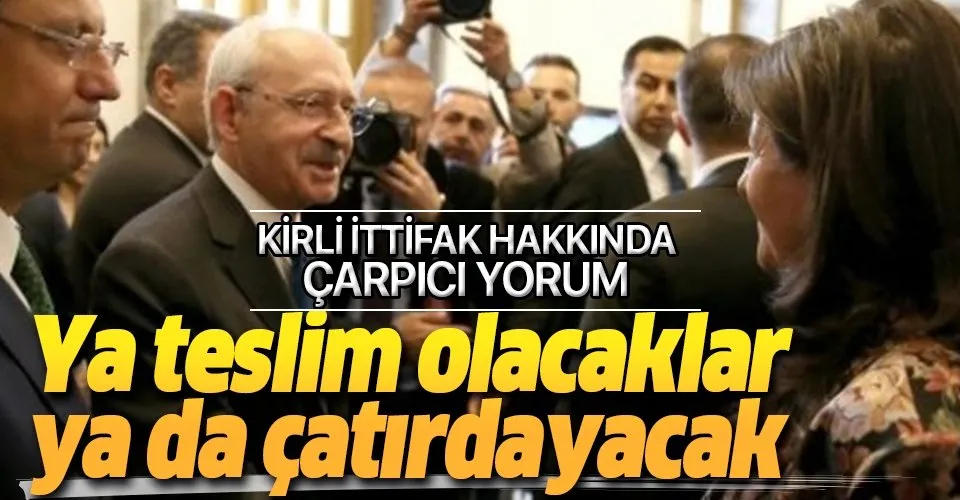 CHP-HDP ittifakı hakkında çarpıcı yorum: “Ya teslim olacaklar ya da çatırdayacaklar…”