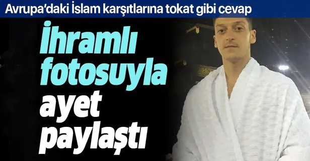 Mesut Özil, Avrupa’daki İslam karşıtlığına Maide Suresi’nden ayet paylaşarak tepki gösterdi