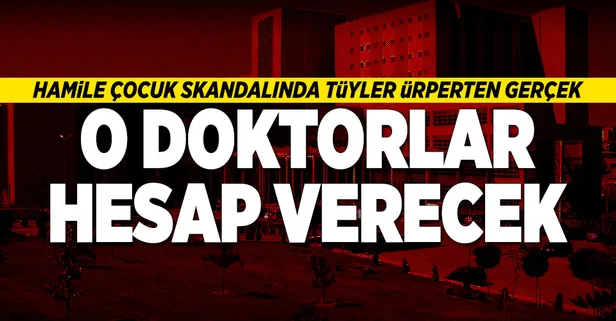 Hamile çocuk skandalında yeni gelişme