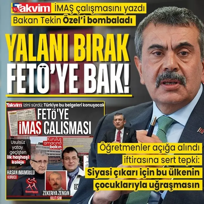Bakan Tekin’den öğretmenler açığa alındı yalanına sert tepki! CHP’li Özel neden FETÖ okulu açan İmamoğlu’nun peşinden gidiyor?