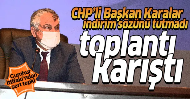 CHP’li Karalar indirim sözünü tutmadı, toplantı karıştı