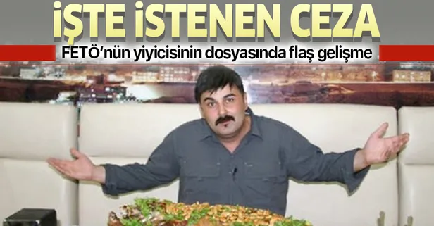 FETÖ'nün yiyicisi Maceracı Murat Yeni hakkında istenen ceza belli oldu