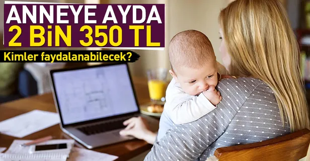 Anneye ayda 2 bin 350 TL