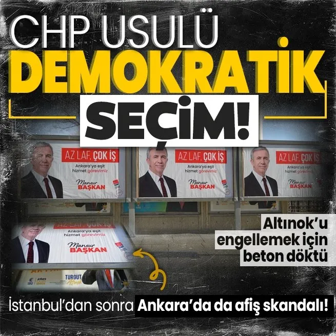Son dakika: CHP usulü demokratik seçim! CHPli Mansur Yavaştan Cumhur İttifakının adayı Turgut Altınokun afişlerine engelleme