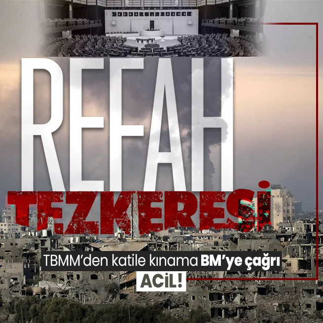 TBMMden İsrail tezkeresi! BMye çağrı: Acil toplanın!