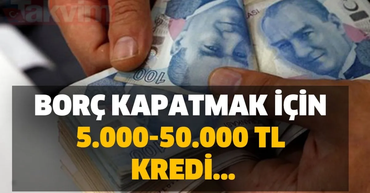 Netlesti Borc Kapatmak Icin 5 000 50 000 Tl Kredi Finansbank Teb Garanti Akbank Borc Kapatma Kredisi Kampanyasi Takvim