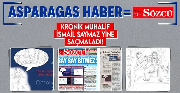 Sözcü gazetesi yazarı İsmail Saymaz'dan Adnan Oktar yalanı!