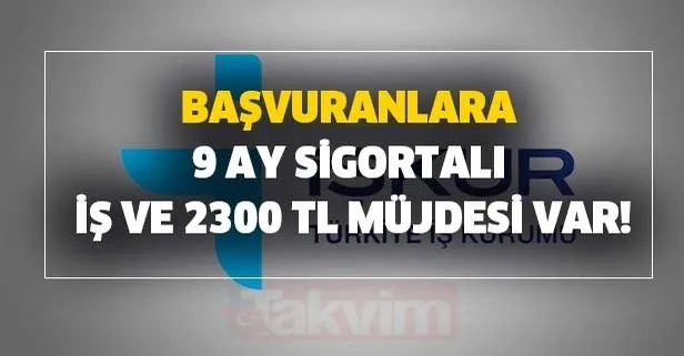 basvuranlara 9 ay sigortali is ve 2300