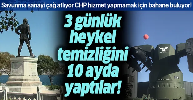 Savunma sanayi çağ atlarken CHP'li İBB bir heykeli 10 ayda temizledi