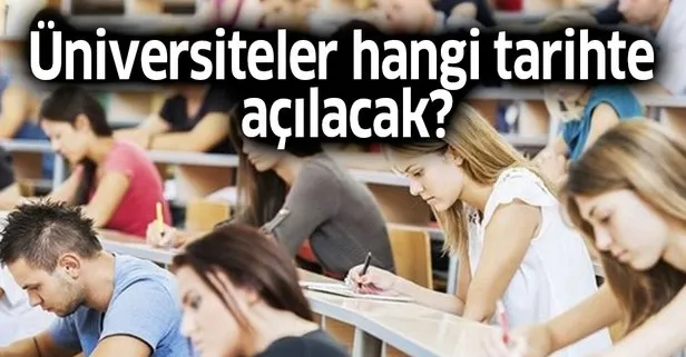 Üniversiteler hangi tarihte açılacak?