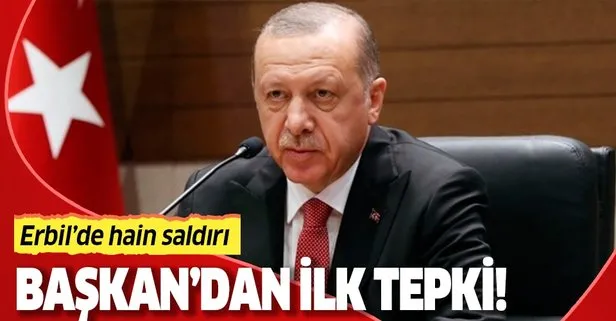 Son dakika haberi: Başkan Erdoğan’dan Erbil’deki saldırıya sert tepki!