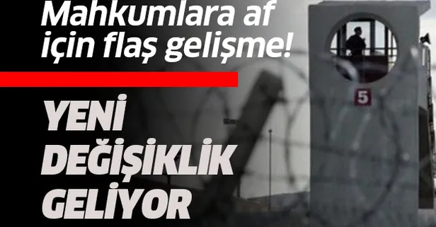 Mahkumlara Af için son dakika haberi: Yeni değişiklik geliyor