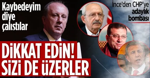 Muharrem İnce’den CHP’ye adaylık bombası!