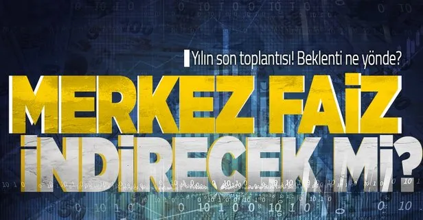 Merkez Bankası yılın son faiz kararını açıklayacak
