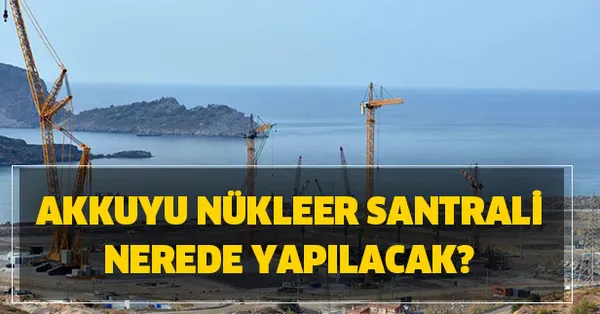 Akkuyu Nerede Akkuyu Nukleer Santrali Nerede Yapilacak Nukleer Santral Nasil Calisir Takvim
