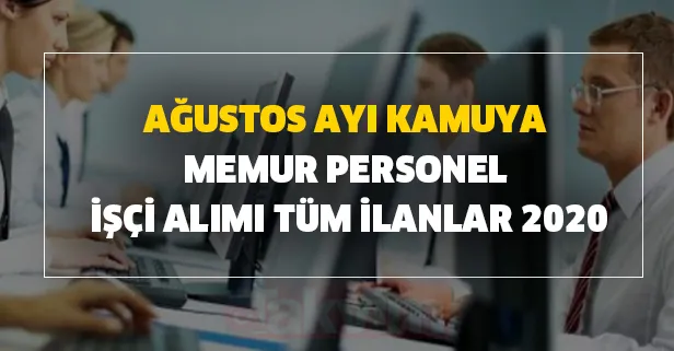 Ağustos ayı kamuya memur personel ve işçi alımı tüm ilanlar 2020