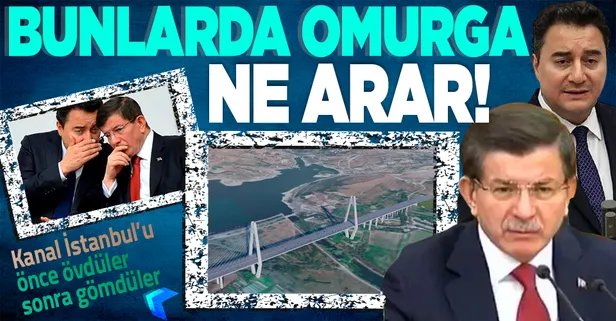 Ahmet Davutoğlu ve Ali Babacan'dan 'omurgasız' siyaset: Methiyeler düzdükleri Kanal İstanbul'a şimdilerde karşı çıkıyorlar